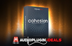 Cohesion by Audio Plugin Deals